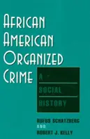 Afroamerikanische organisierte Kriminalität: Eine Sozialgeschichte - African American Organized Crime: A Social History