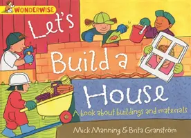 Wonderwise: Let's Build a House: ein Buch über Gebäude und Materialien - Wonderwise: Let's Build a House: a book about buildings and materials