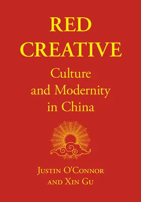 Rot kreativ: Kultur und Modernität in China - Red Creative: Culture and Modernity in China