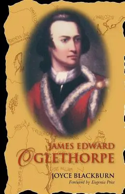 James Edward Oglethorpe: Vorwort von Eugenia Price - James Edward Oglethorpe: Foreword by Eugenia Price