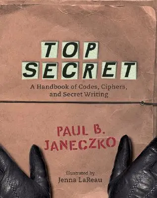 Top Secret: Ein Handbuch der Codes, Chiffren und Geheimschriften - Top Secret: A Handbook of Codes, Ciphers and Secret Writing