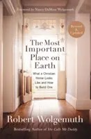 Der wichtigste Ort auf Erden: Wie ein christliches Zuhause aussieht und wie man es aufbaut - The Most Important Place on Earth: What a Christian Home Looks Like and How to Build One