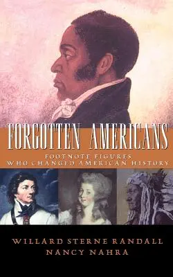 Vergessene Amerikaner: Fußnotenfiguren, die die amerikanische Geschichte veränderten - Forgotten Americans: Footnote Figures Who Changed American History