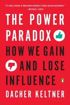 Das Machtparadoxon: Wie wir Einfluss gewinnen und verlieren - The Power Paradox: How We Gain and Lose Influence