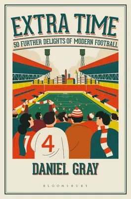 Extra Time: 50 weitere Leckerbissen des modernen Fußballs - Extra Time: 50 Further Delights of Modern Football