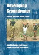 Grundwasser erschließen - Ein Leitfaden für die ländliche Wasserversorgung - Developing Groundwater - A guide for rural water supply