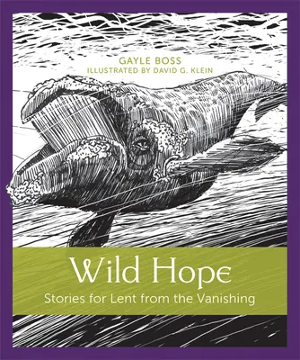 Wilde Hoffnung: Geschichten für die Fastenzeit vom Verschwinden - Wild Hope: Stories for Lent from the Vanishing