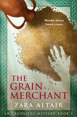 Der Getreidehändler: Ein Argolicus-Rätsel - The Grain Merchant: An Argolicus Mystery