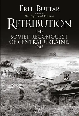 Vergeltung: Die sowjetische Rückeroberung der Zentralukraine, 1943 - Retribution: The Soviet Reconquest of Central Ukraine, 1943