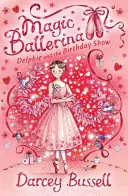 Delphie und die Geburtstagsshow (Magische Ballerina, Buch 6) - Delphie and the Birthday Show (Magic Ballerina, Book 6)