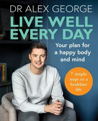 Jeden Tag gut leben: Ihr Plan für einen glücklichen Körper und Geist - Live Well Every Day: Your Plan for a Happy Body and Mind