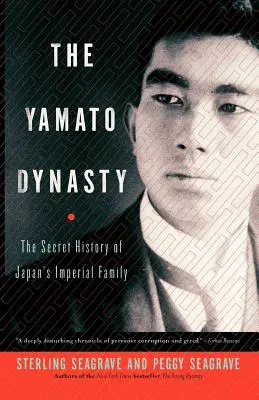 Die Yamato-Dynastie: Die geheime Geschichte der kaiserlichen Familie Japans - The Yamato Dynasty: The Secret History of Japan's Imperial Family