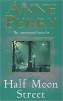 Half Moon Street (Thomas Pitt Mystery, Buch 20) - Ein spannender Roman voller Mord, Skandale und Intrigen - Half Moon Street (Thomas Pitt Mystery, Book 20) - A thrilling novel of murder, scandal and intrigue