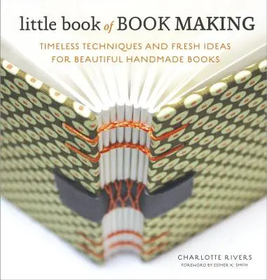 Kleines Buch der Buchherstellung: Zeitlose Techniken und frische Ideen für schöne handgemachte Bücher - Little Book of Book Making: Timeless Techniques and Fresh Ideas for Beautiful Handmade Books