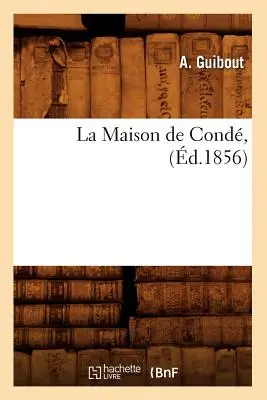 La Maison de Cond, (gestorben 1856) - La Maison de Cond, (d.1856)