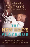 Das Spielbuch des neuen Vaters: Vorbereiten auf das größte Spiel deines Lebens - The New Dad's Playbook: Gearing Up for the Biggest Game of Your Life