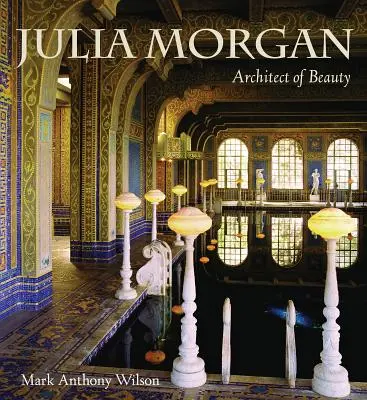 Julia Morgan: Architektin der Schönheit - Julia Morgan: Architect of Beauty