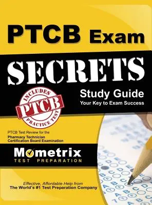 Secrets of the Ptcb Exam Study Guide: Ptcb Test Review für die Pharmacy Technician Certification Board Examination - Secrets of the Ptcb Exam Study Guide: Ptcb Test Review for the Pharmacy Technician Certification Board Examination