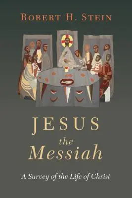 Jesus der Messias: Ein Überblick über das Leben von Christus - Jesus the Messiah: A Survey of the Life of Christ