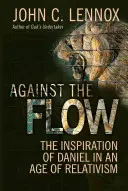 Gegen den Strom: Die Inspiration von Daniel in einem Zeitalter des Relativismus - Against the Flow: The Inspiration of Daniel in an Age of Relativism