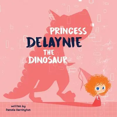 Prinzessin Delaynie der Dinosaurier - Princess Delaynie the Dinosaur