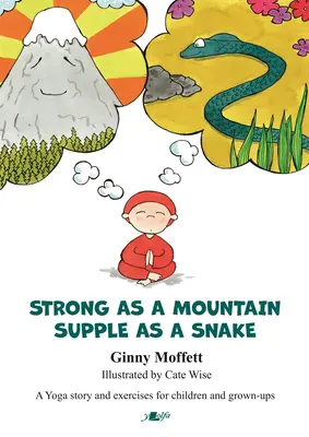 Stark wie ein Berg, geschmeidig wie eine Schlange - Strong as a Mountain, Supple as a Snake