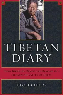 Tibetisches Tagebuch: Von der Geburt bis zum Tod und darüber hinaus in einem Himalaya-Tal in Nepal - Tibetan Diary: From Birth to Death and Beyond in a Himalayan Valley of Nepal