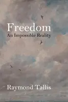 Freiheit: Eine unmögliche Wirklichkeit - Freedom: An Impossible Reality