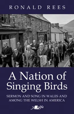 Ein Volk von Singvögeln: Predigt und Gesang in Wales und bei den Walisern in Amerika - A Nation of Singing Birds: Sermon and Song in Wales and Among the Welsh in America