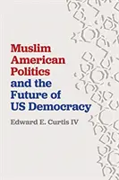 Die muslimisch-amerikanische Politik und die Zukunft der Demokratie in den USA - Muslim American Politics and the Future of Us Democracy