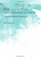 Ethische Kontexte und theoretische Fragestellungen: Aufsätze zum ethischen Denken - Ethical Contexts and Theoretical Issues: Essays in Ethical Thinking