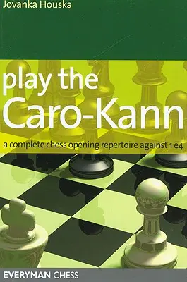 Spielen Sie den Caro-Kann: Ein komplettes Schacheröffnungsrepertoire gegen 1e4 - Play the Caro-Kann: A Complete Chess Opening Repertoire Against 1e4