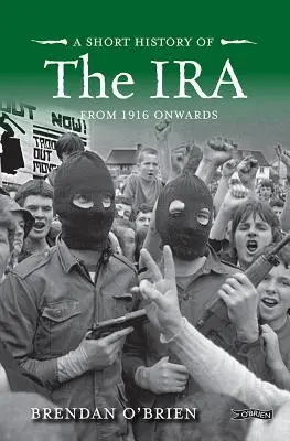 Eine kurze Geschichte der IRA: Von 1916 an - A Short History of the IRA: From 1916 Onwards