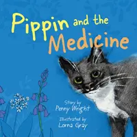 Pippin und die Medizin - Eine lustige und lebendige wahre Geschichte für Haustierbesitzer jeden Alters - Pippin and the Medicine - A funny and vibrant true story for pet owners of all ages