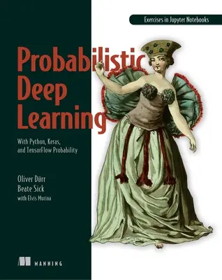 Probabilistisches Deep Learning: Mit Python, Keras und Tensorflow Wahrscheinlichkeitsrechnung - Probabilistic Deep Learning: With Python, Keras and Tensorflow Probability