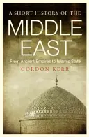 Eine kurze Geschichte des Nahen Ostens: Von den alten Reichen zum Islamischen Staat - A Short History of the Middle East: From Ancient Empires to Islamic State