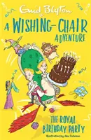 Ein Wunschstuhl-Abenteuer: Die königliche Geburtstagsparty: Farbige Kurzgeschichten - A Wishing-Chair Adventure: The Royal Birthday Party: Colour Short Stories