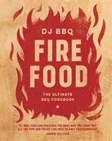 Fire Food: Das ultimative BBQ-Kochbuch - Fire Food: The Ultimate BBQ Cookbook