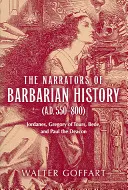 Die Erzähler der barbarischen Geschichte (550-800 n. Chr.): Jordanes, Gregor von Tours, Bede und Paulus der Diakon - The Narrators of Barbarian History (A.D. 550-800): Jordanes, Gregory of Tours, Bede, and Paul the Deacon