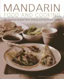 Mandarin Food and Cooking: 75 regionale Rezepte aus Peking und Nordchina - Mandarin Food and Cooking: 75 Regional Recipes from Beijing and Northern China