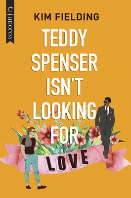 Teddy Spenser ist nicht auf der Suche nach Liebe: Eine LGBTQ-Romanze - Teddy Spenser Isn't Looking for Love: An LGBTQ Romcom