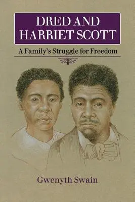 Dred und Harriet Scott: Der Kampf einer Familie um die Freiheit - Dred and Harriet Scott: A Family's Struggle for Freedom