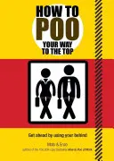 Wie man sich an die Spitze kackt - How to Poo Your Way to the Top