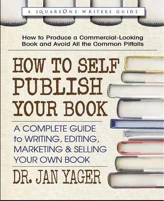 Wie Sie Ihr Buch im Selbstverlag veröffentlichen: Ein kompletter Leitfaden zum Schreiben, Bearbeiten, Vermarkten und Verkaufen Ihres eigenen Buches - How to Self-Publish Your Book: A Complete Guide to Writing, Editing, Marketing & Selling Your Own Book