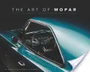 Die Kunst des Mopar: Chrysler, Dodge und Plymouth Muscle Cars - The Art of Mopar: Chrysler, Dodge, and Plymouth Muscle Cars