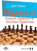 1.E4 spielen: Französische Verteidigung & Sizilianische Seitenlinien - Playing 1.E4: French Defence & Sicilian Sidelines