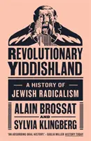 Revolutionäres Jiddischland: Eine Geschichte des jüdischen Radikalismus - Revolutionary Yiddishland: A History of Jewish Radicalism