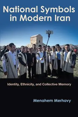 Nationale Symbole im modernen Iran: Identität, Ethnizität und kollektives Gedächtnis - National Symbols in Modern Iran: Identity, Ethnicity, and Collective Memory