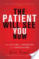 Der Patient wird Sie jetzt sehen: Die Zukunft der Medizin liegt in Ihren Händen - The Patient Will See You Now: The Future of Medicine Is in Your Hands