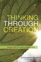 Über die Schöpfung nachdenken: Genesis 1 und 2 als Werkzeuge der Kulturkritik - Thinking Through Creation: Genesis 1 and 2 as Tools of Cultural Critique